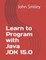 Learn to Program with Java JDK 15.0