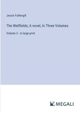 The Wellfields; A novel, In Three Volumes