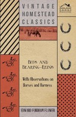 Bits And Bearing-Reins - With Observations On Horses And Harness