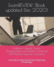 Indiana Adjuster Exams (Independent and Public) Unofficial Self Practice Exercise Questions