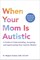 When Your Mom Is Autistic