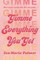 Gimme Everything You Got