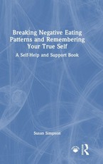 Breaking Negative Eating Patterns and Remembering Your True Self