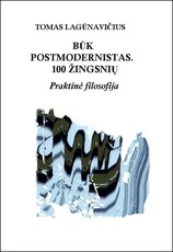 Būk postmodernistas. 100 žingsnių. Praktinė filosofija