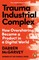 Trauma Industrial Complex