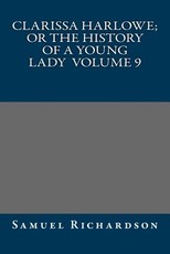 Clarissa Harlowe; or the history of a young lady Volume 9
