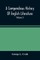 A Compendious History Of English Literature, And Of The English Language, From The Norman Conquest With Numerous Specimens (Volume I)