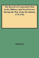 Record of Connecticut Men in the Military and Naval Service During the War of the Revolution, 1775-1783
