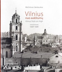 Vilnius nuo aukštumų. Vilnius from on High 1958 – 1996