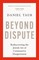 Beyond Dispute
