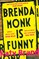Brenda Monk is Funny