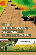GIS And Remote Sensing Analysis For Cropping Systems