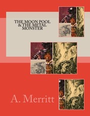 The Moon Pool & The Metal Monster