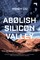 Abolish Silicon Valley