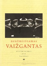 Neužmirštamas Vaižgantas. Atsiminimai, esė, laiškai