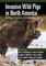Invasive Wild Pigs in North America