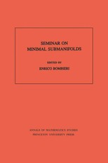 Seminar On Minimal Submanifolds. (AM-103), Volume 103