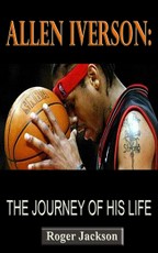 Allen Inverson: The Journey of His Life