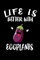 Life Is Better With Eggplants