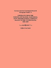Emigration from the Former Amt Damme, Oldenburg (Now Niederschasen), Germany, Mainly to the United States, 1830-1849. German-American Genealogical Res