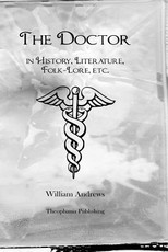 The Doctor in History, Literature, Folk-Lore, etc.