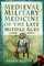 Medieval Military Medicine: From the Late Middle Ages to the Early Sixteenth Century
