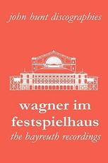 Wagner Im Festspielhaus. Discography of the Bayreuth Festival. [2006].