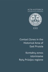 Kontaktų zonos istoriniame Rytų Prūsijos regione. Contact Zones in the Historical Area of East Prussia. Acta Historica universitatis Klaipedensis XXX