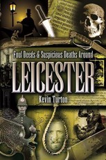 Foul Deeds & Suspicious Deaths Around Leicester