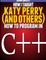 How I taught Katy Perry (and others) to program in C++