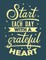 Start Each Day with a Grateful Heart.