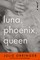 Luna, Phoenix, Queen