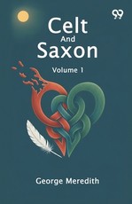 Celt And Saxon Volume 1