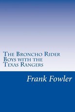 The Broncho Rider Boys with the Texas Rangers