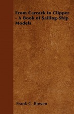 From Carrack to Clipper - A Book of Sailing-Ship Models