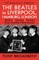 THE BEATLES in LIVERPOOL, HAMBURG, LONDON  PEOPLE  | VENUES | EVENTS | THAT SHAPED THEIR MUSIC