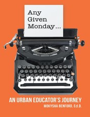 Any Given Monday ...: An Urban Educator's Journey