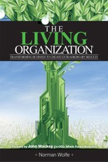 Living Organization: Transforming Business To Create Extraordinary Results