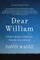 Dear William