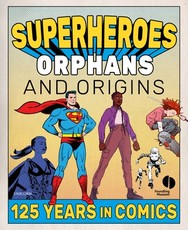 Superheroes, Orphans & Origins