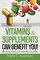 Vitamins & Supplements Can Benefit YOU! 25 Common Health Conditions Examined