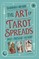 The Art of Tarot Spreads