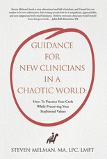 Guidance For New Clinicians In A Chaotic World