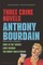 Three Crime Novels by Anthony Bourdain