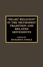 'Heart Religion' in the Methodist Tradition and Related Movements