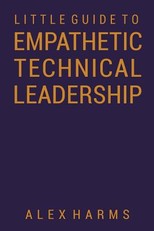 The Little Guide to Empathetic Technical Leadership