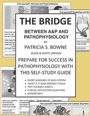 The Bridge Between A&P and Pathophysiology black and white version