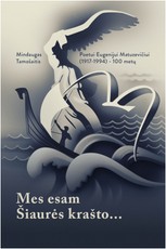 Mes esam Šiaurės krašto... Poetui Eugenijui Matuzevičiui (1917-1994) – 100 metų