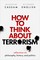 How to Think About Terrorism