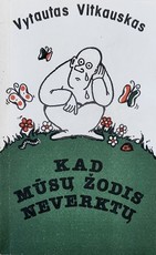 Kad mūsų žodis neverktų